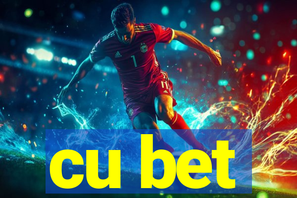 cu bet